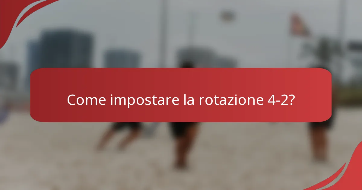 Come impostare la rotazione 4-2?