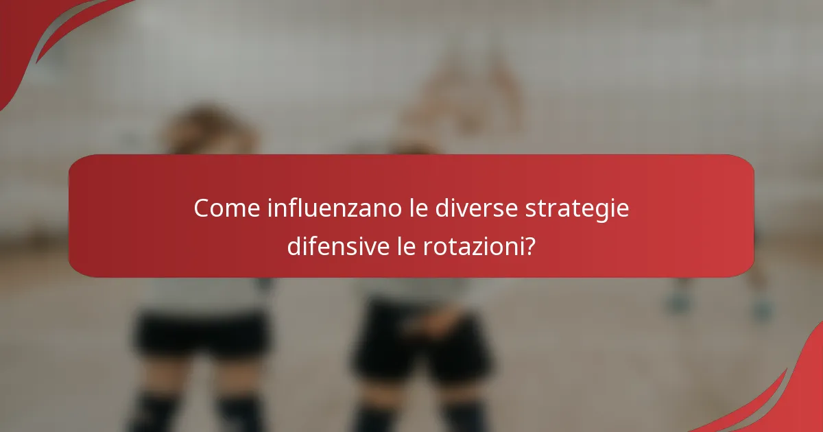 Come influenzano le diverse strategie difensive le rotazioni?