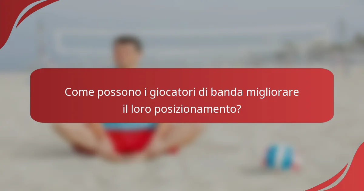 Come possono i giocatori di banda migliorare il loro posizionamento?