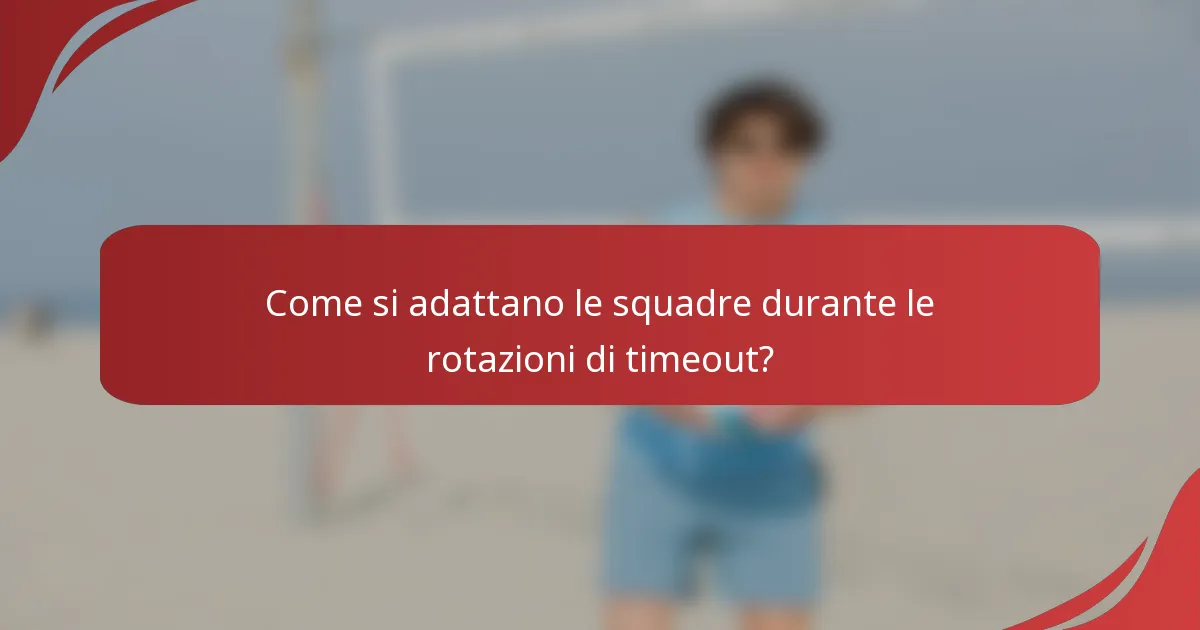 Come si adattano le squadre durante le rotazioni di timeout?