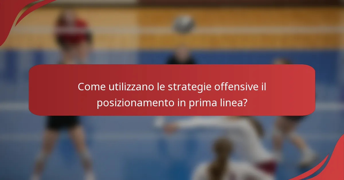 Come utilizzano le strategie offensive il posizionamento in prima linea?