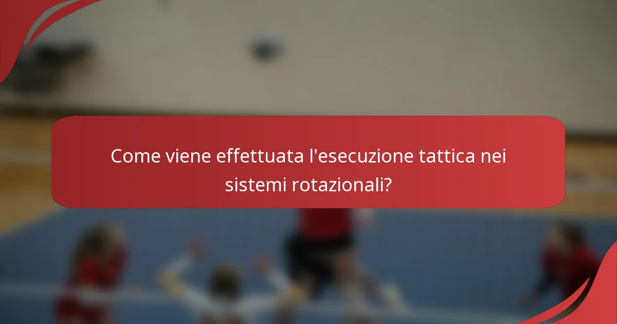 Come viene effettuata l'esecuzione tattica nei sistemi rotazionali?