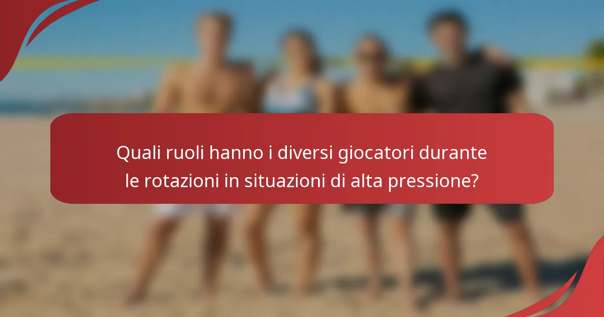 Quali ruoli hanno i diversi giocatori durante le rotazioni in situazioni di alta pressione?