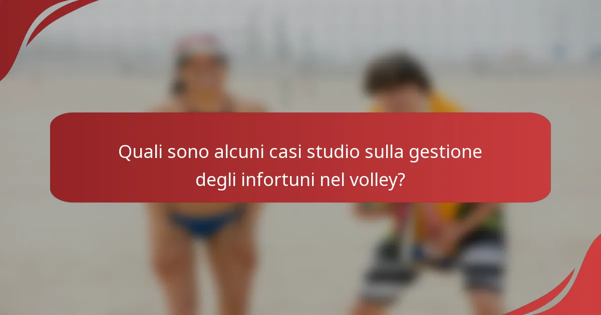 Quali sono alcuni casi studio sulla gestione degli infortuni nel volley?