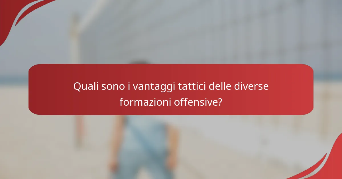 Quali sono i vantaggi tattici delle diverse formazioni offensive?
