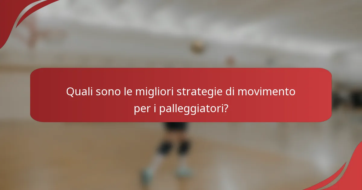 Quali sono le migliori strategie di movimento per i palleggiatori?