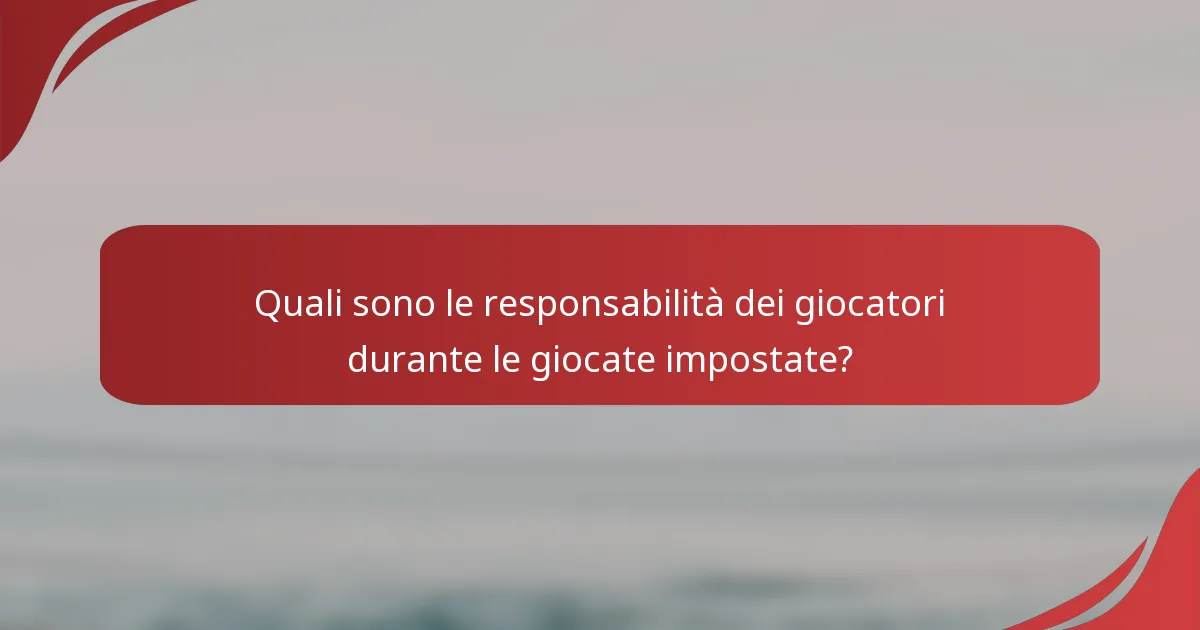 Quali sono le responsabilità dei giocatori durante le giocate impostate?