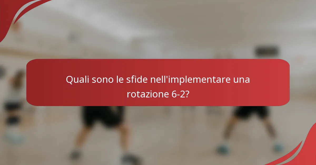 Quali sono le sfide nell'implementare una rotazione 6-2?