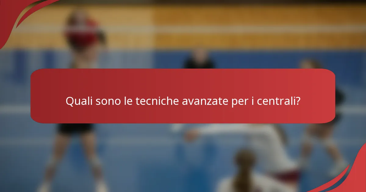 Quali sono le tecniche avanzate per i centrali?