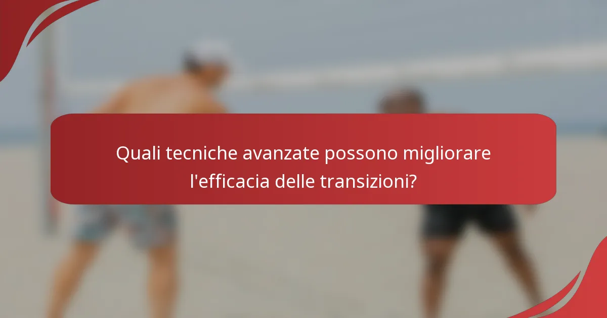 Quali tecniche avanzate possono migliorare l'efficacia delle transizioni?