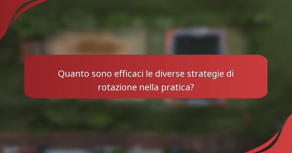 Quanto sono efficaci le diverse strategie di rotazione nella pratica?